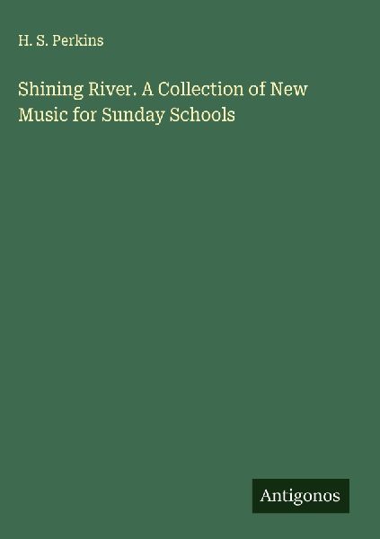 Shining River. A Collection of New Music for Sunday Schools