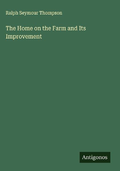 The Home on the Farm and Its Improvement