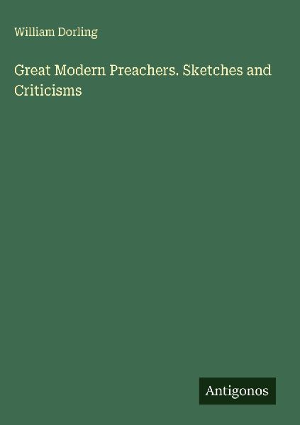 Great Modern Preachers. Sketches and Criticisms