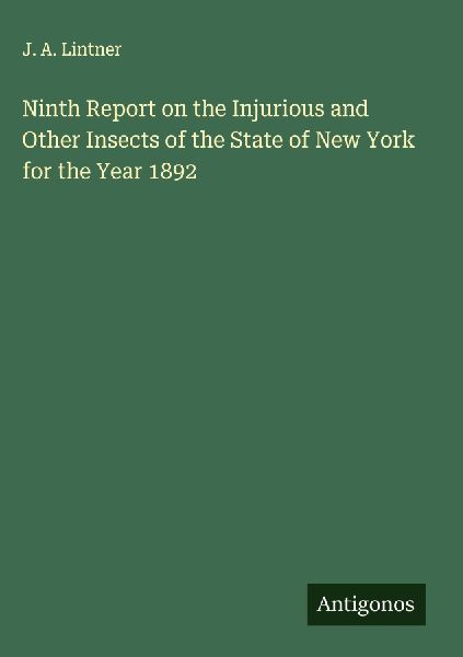 Ninth Report on the Injurious and Other Insects of the State of New York for the Year 1892