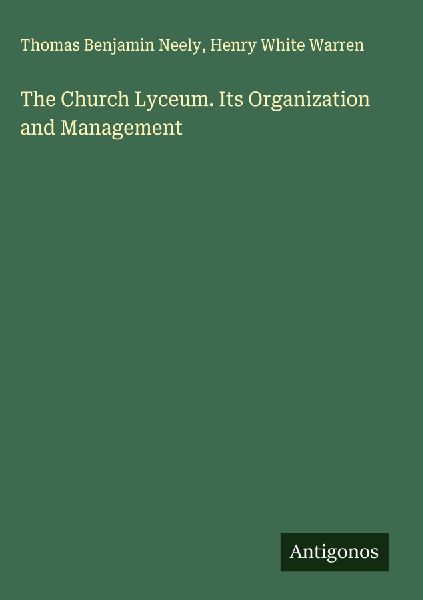 The Church Lyceum. Its Organization and Management