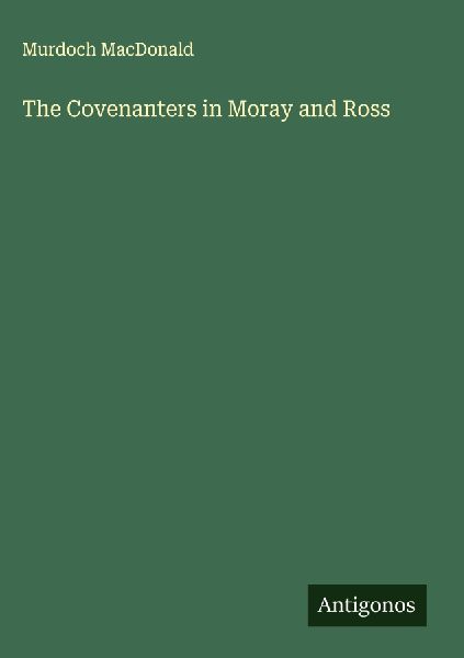 The Covenanters in Moray and Ross