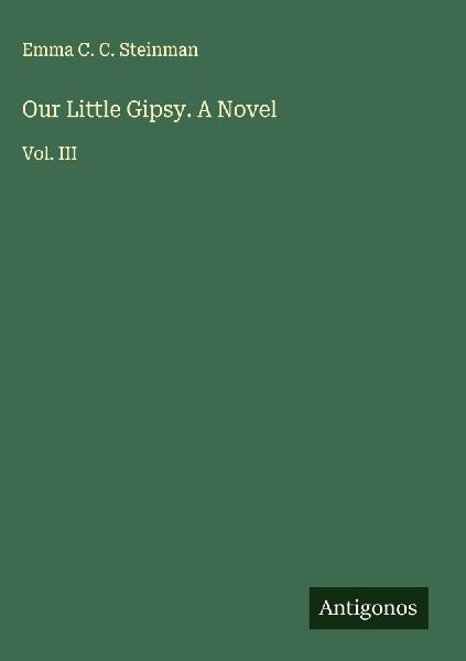 Our Little Gipsy. A Novel: Vol. III