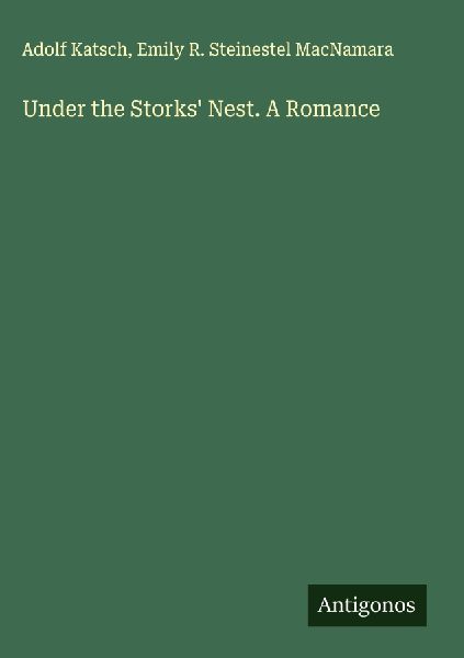 Under the Storks Nest. A Romance