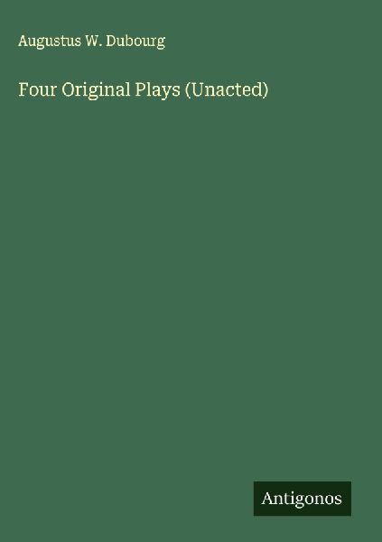 Four Original Plays (Unacted)