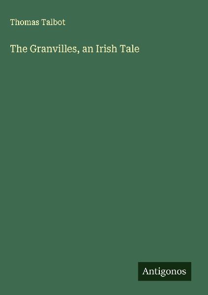 The Granvilles, an Irish Tale