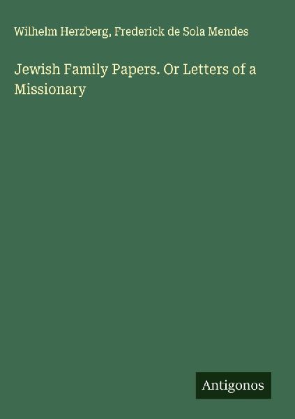Jewish Family Papers. Or Letters of a Missionary