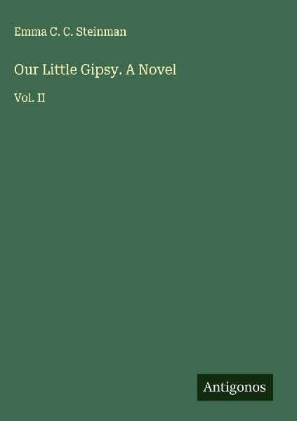 Our Little Gipsy. A Novel: Vol. II