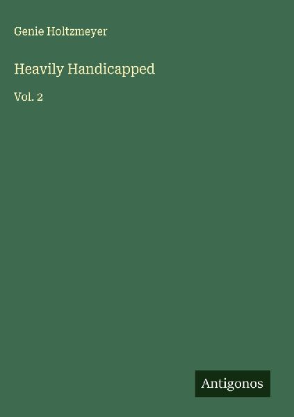 Heavily Handicapped: Vol. 2