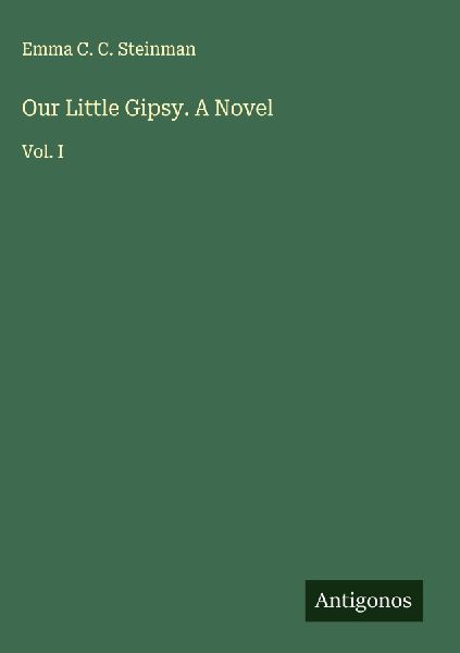 Our Little Gipsy. A Novel: Vol. I