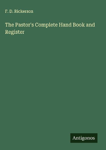 The Pastors Complete Hand Book and Register