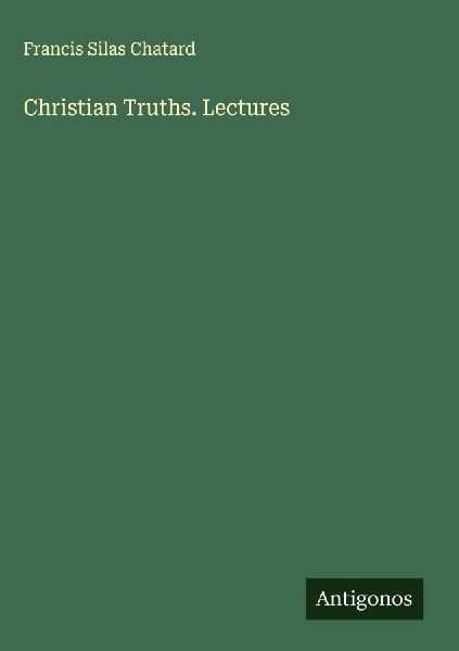 Christian Truths. Lectures