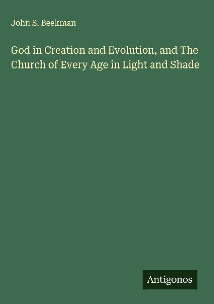 God in Creation and Evolution, and The Church of Every Age in Light and Shade
