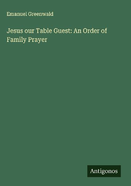 Jesus our Table Guest: An Order of Family Prayer