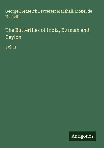 The Butterflies of India, Burmah and Ceylon: Vol. II