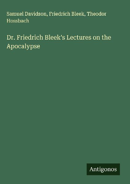 Dr. Friedrich Bleeks Lectures on the Apocalypse