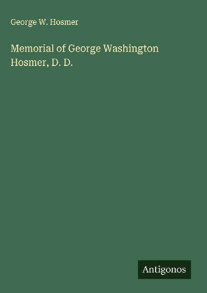 Memorial of George Washington Hosmer, D. D.