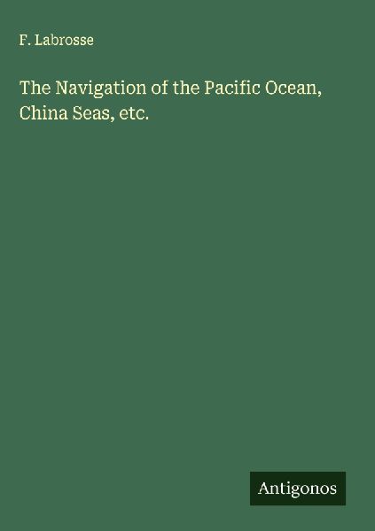 The Navigation of the Pacific Ocean, China Seas, etc.