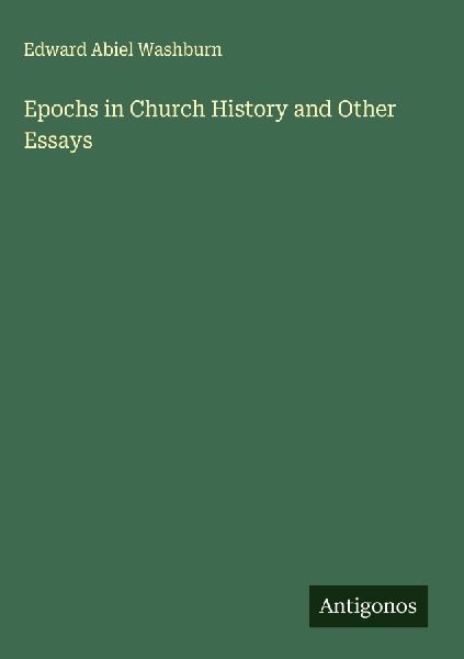 Epochs in Church History and Other Essays