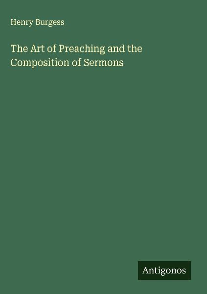 The Art of Preaching and the Composition of Sermons