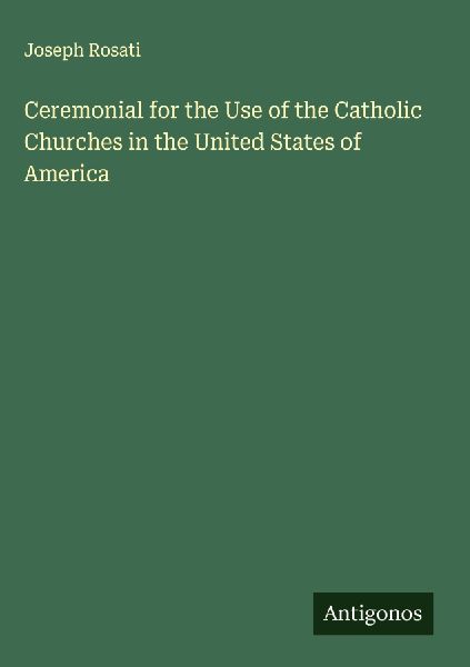 Ceremonial for the Use of the Catholic Churches in the United States of America