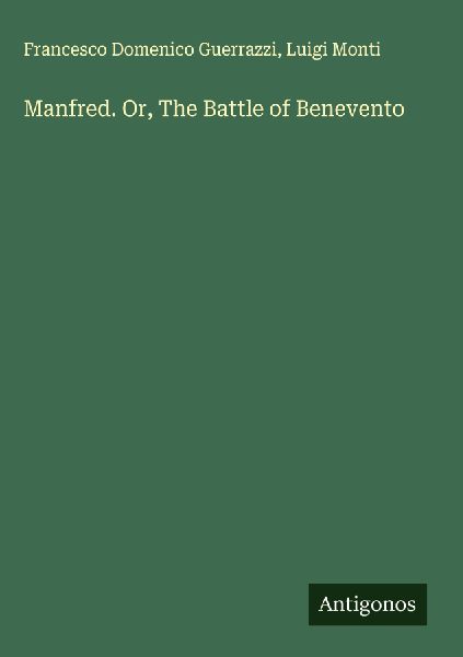 Manfred. Or, The Battle of Benevento