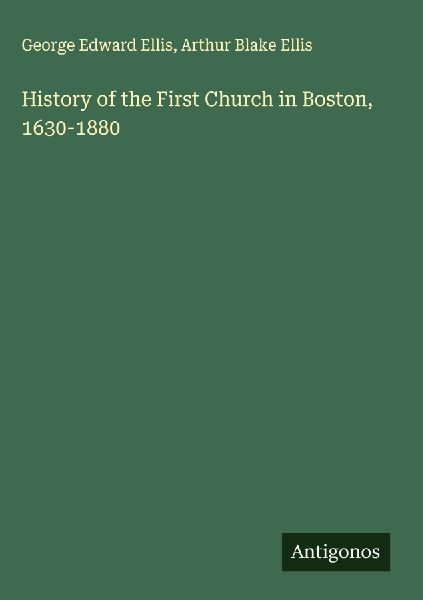 History of the First Church in Boston, 1630-1880