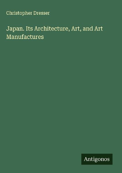 Japan. Its Architecture, Art, and Art Manufactures