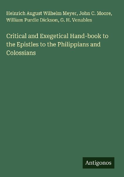 Critical and Exegetical Hand-book to the Epistles to the Philippians and Colossians