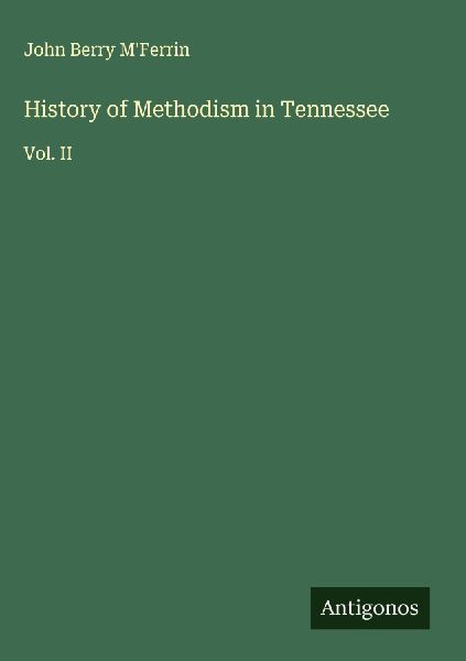 History of Methodism in Tennessee: Vol. II