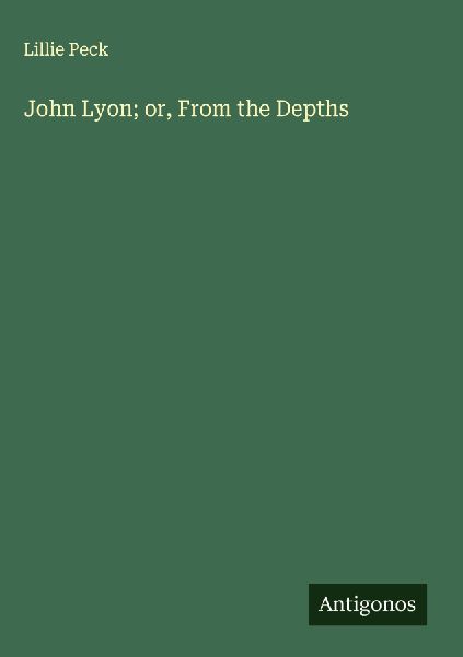 John Lyon; or, From the Depths