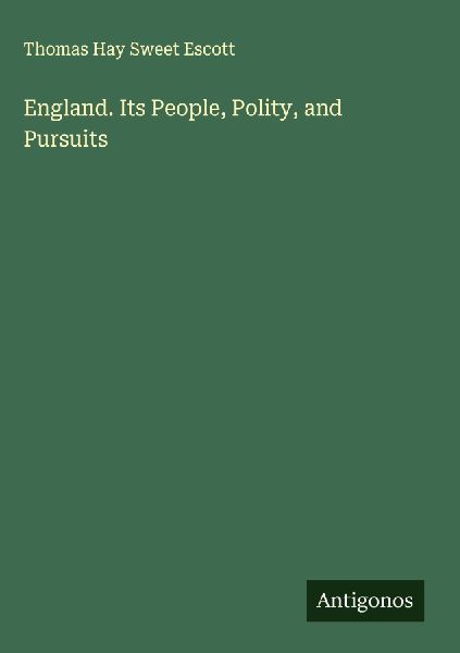 England. Its People, Polity, and Pursuits
