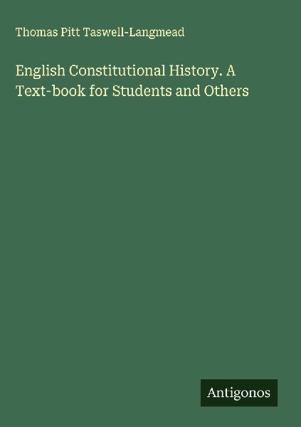 English Constitutional History. A Text-book for Students and Others