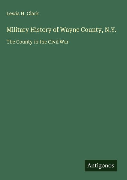 Military History of Wayne County, N.Y.: The County in the Civil War