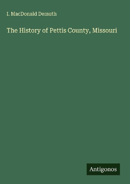 The History of Pettis County, Missouri