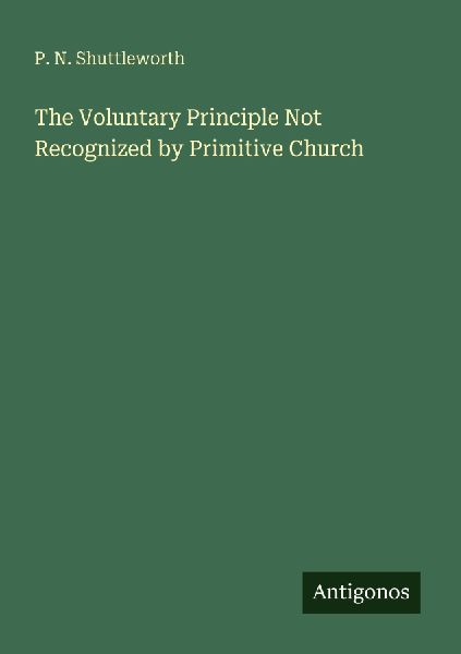 The Voluntary Principle Not Recognized by Primitive Church