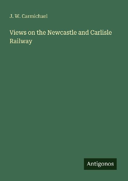 Views on the Newcastle and Carlisle Railway