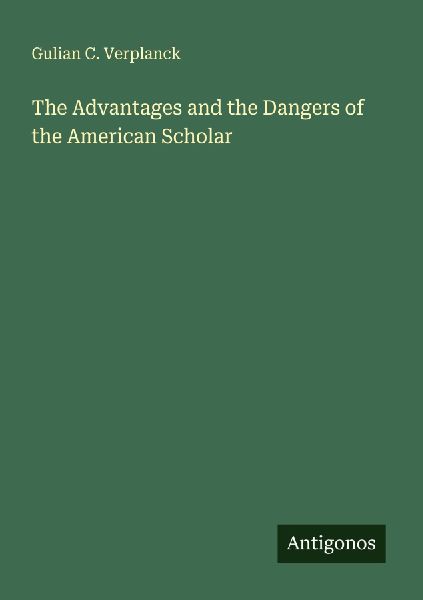 The Advantages and the Dangers of the American Scholar
