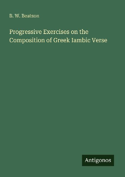 Progressive Exercises on the Composition of Greek Iambic Verse