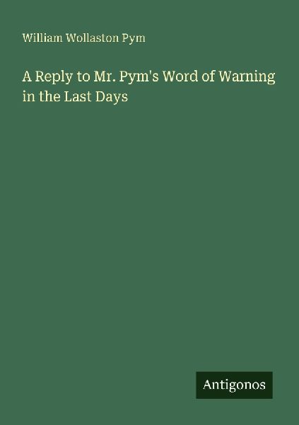 A Reply to Mr. Pyms Word of Warning in the Last Days