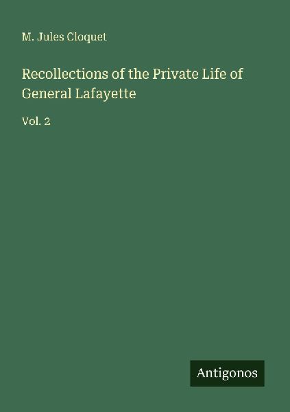 Recollections of the Private Life of General Lafayette: Vol. 2