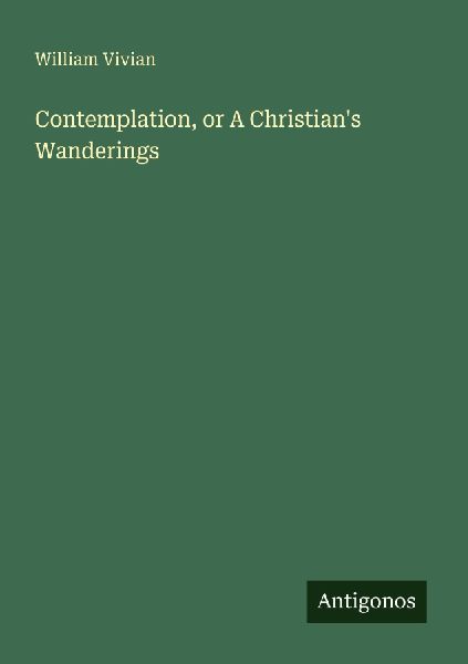 Contemplation, or A Christians Wanderings