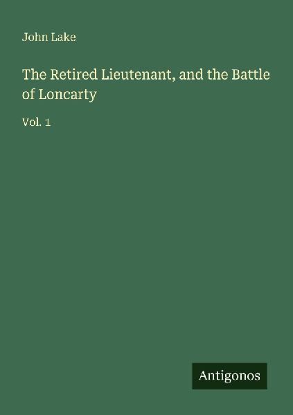 The Retired Lieutenant, and the Battle of Loncarty: Vol. 1