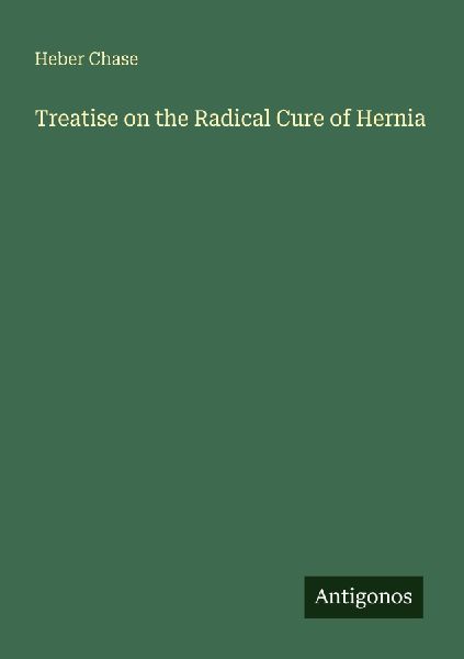 Treatise on the Radical Cure of Hernia