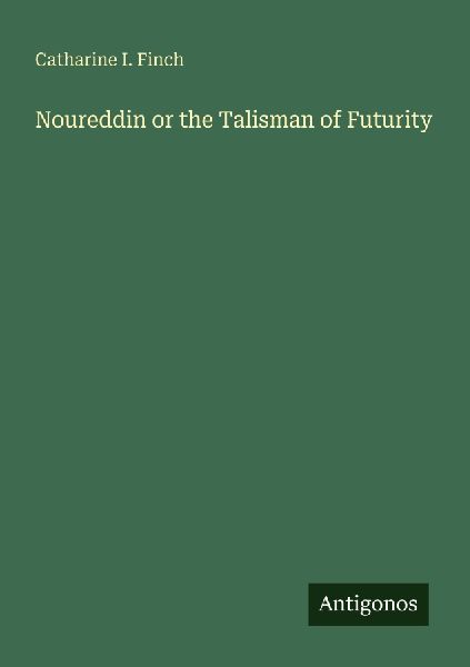 Noureddin or the Talisman of Futurity