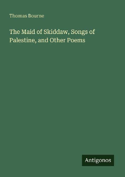 The Maid of Skiddaw, Songs of Palestine, and Other Poems