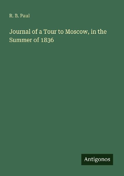 Journal of a Tour to Moscow, in the Summer of 1836