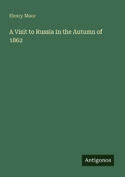 A Visit to Russia In the Autumn of 1862