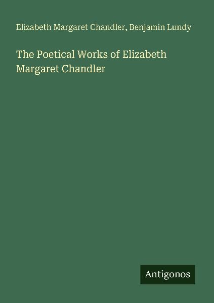 The Poetical Works of Elizabeth Margaret Chandler
