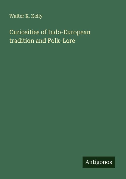 Curiosities of Indo-European tradition and Folk-Lore